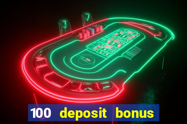 100 deposit bonus casino wagering