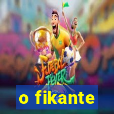 o fikante