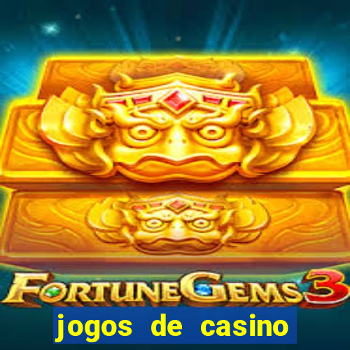 jogos de casino que ganha dinheiro de verdade