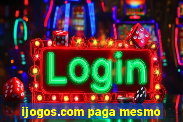 ijogos.com paga mesmo