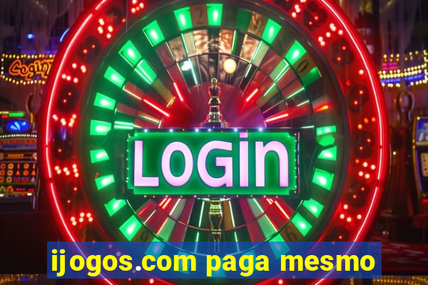 ijogos.com paga mesmo