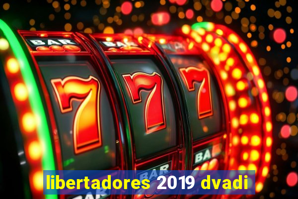 libertadores 2019 dvadi