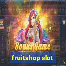 fruitshop slot