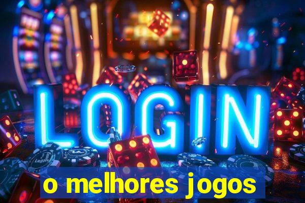 o melhores jogos