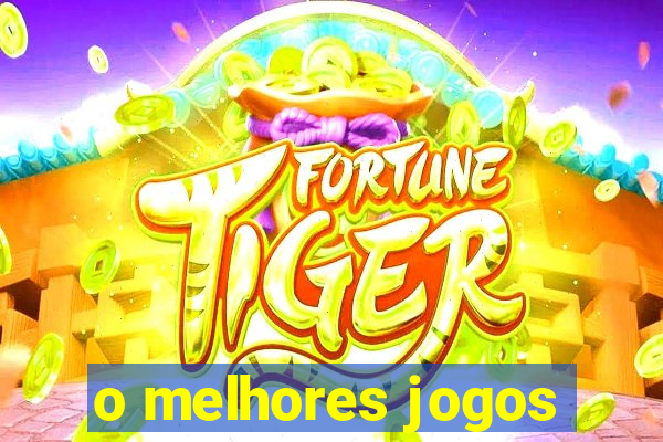 o melhores jogos