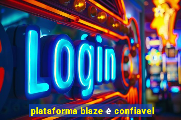 plataforma blaze é confiavel