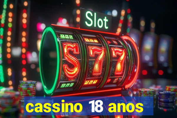 cassino 18 anos