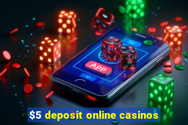 $5 deposit online casinos