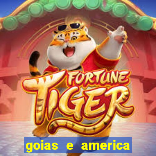 goias e america onde assistir