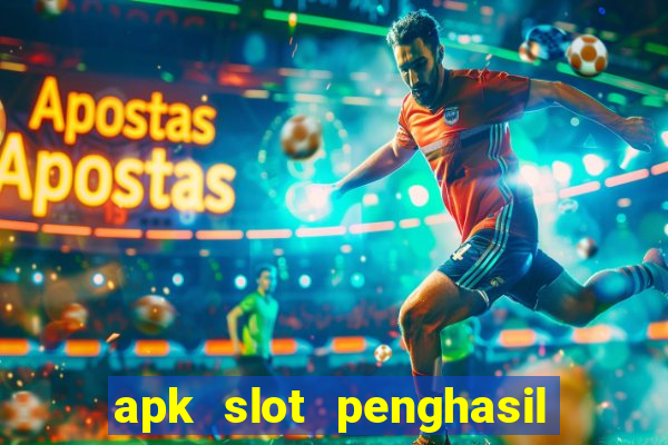 apk slot penghasil saldo dana