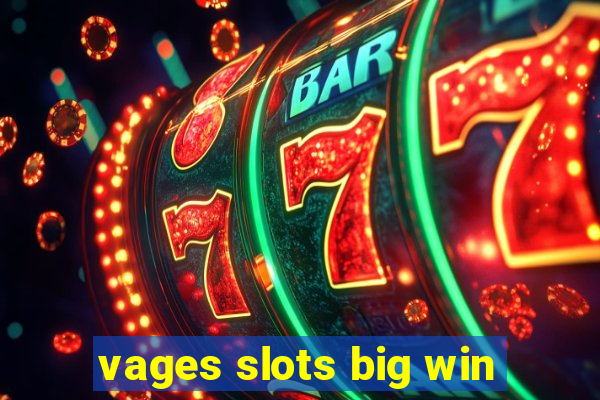 vages slots big win