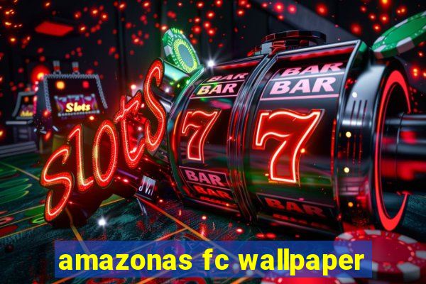 amazonas fc wallpaper