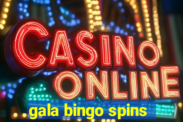 gala bingo spins