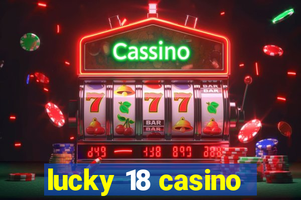 lucky 18 casino