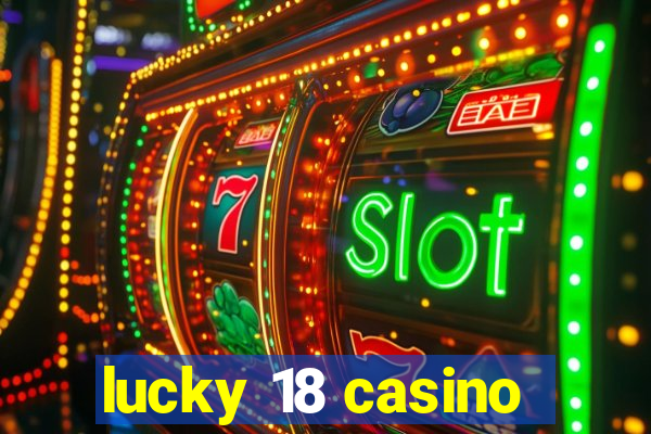 lucky 18 casino