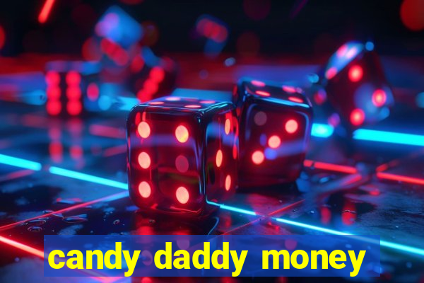 candy daddy money