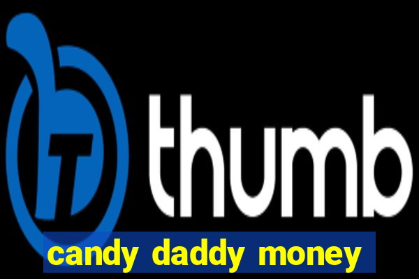 candy daddy money