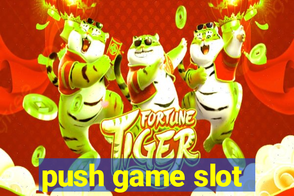 push game slot