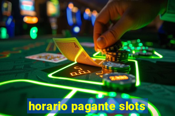 horario pagante slots