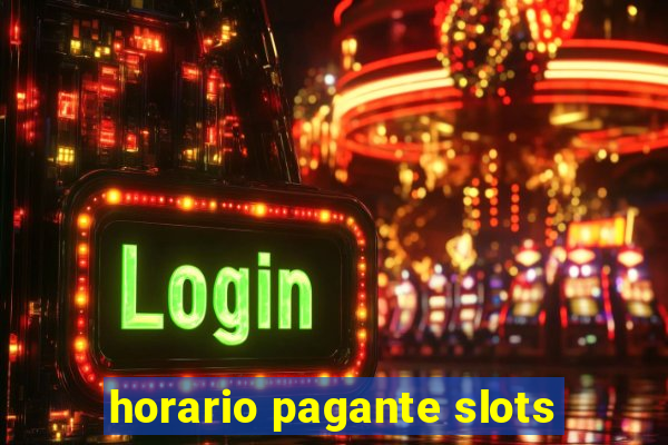 horario pagante slots