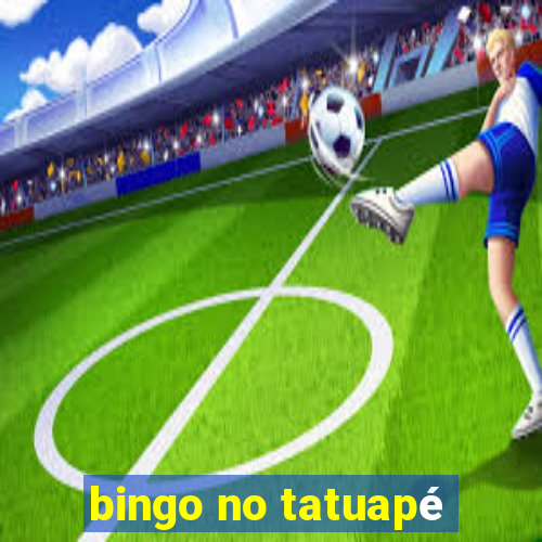 bingo no tatuapé