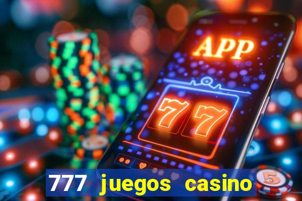 777 juegos casino maquinas tragamonedas