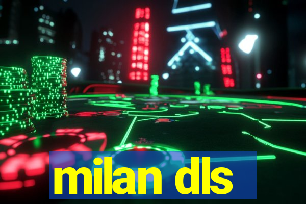 milan dls