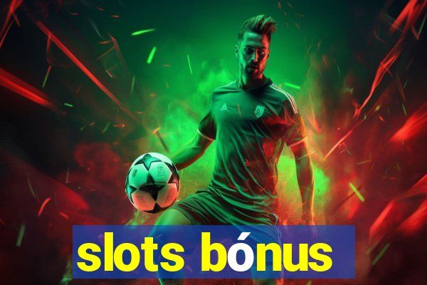 slots bónus