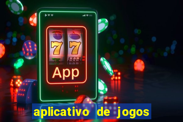 aplicativo de jogos para ganhar dinheiro grátis