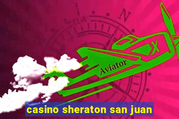 casino sheraton san juan