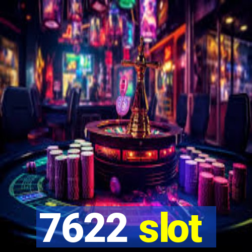 7622 slot