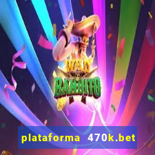 plataforma 470k.bet é confiável