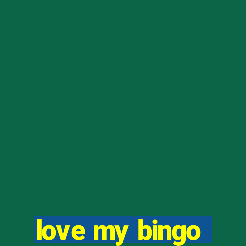 love my bingo