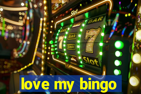 love my bingo