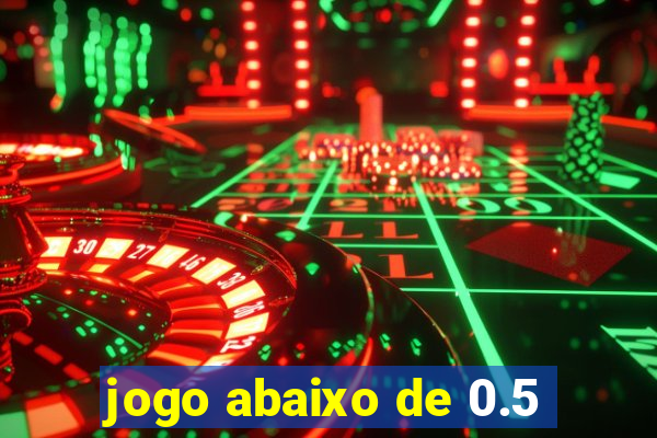 jogo abaixo de 0.5