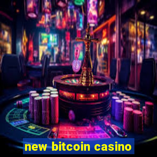 new bitcoin casino