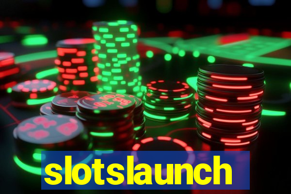 slotslaunch