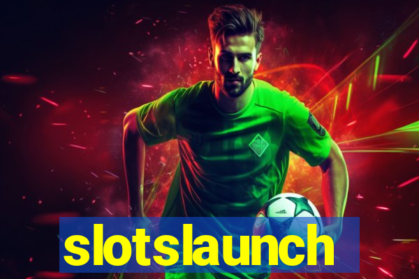 slotslaunch