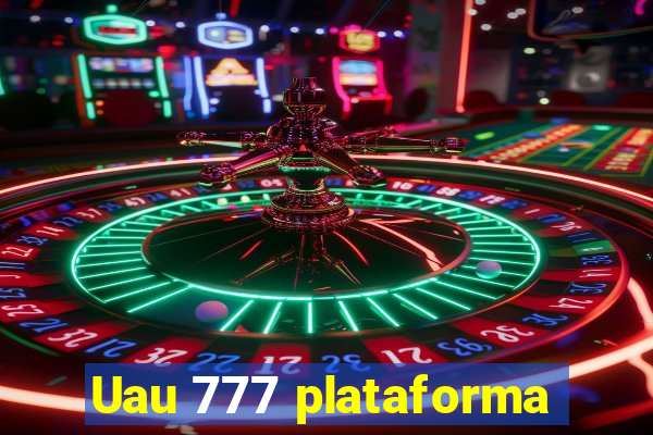 Uau 777 plataforma