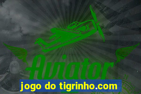 jogo do tigrinho.com