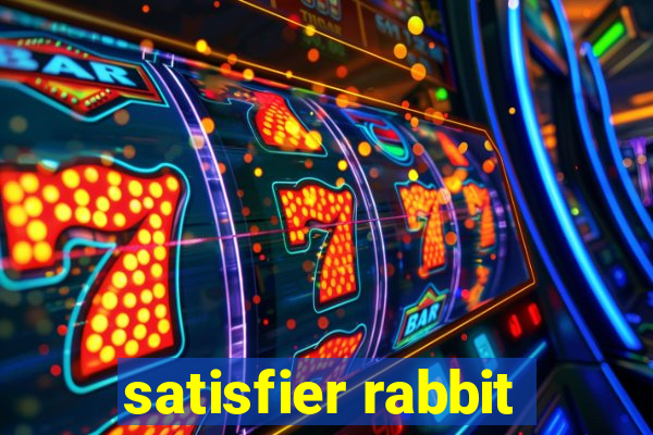 satisfier rabbit