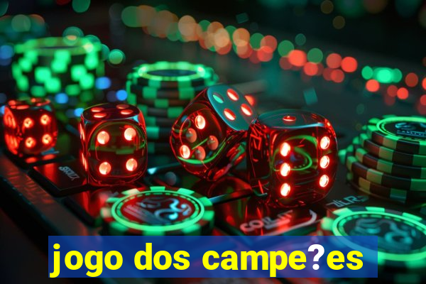 jogo dos campe?es