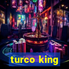 turco king