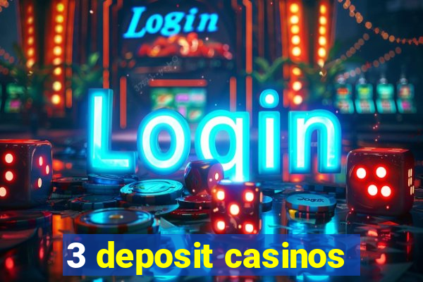 3 deposit casinos