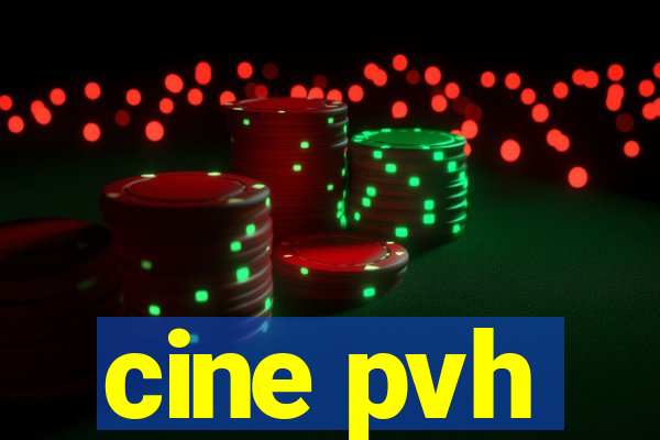 cine pvh