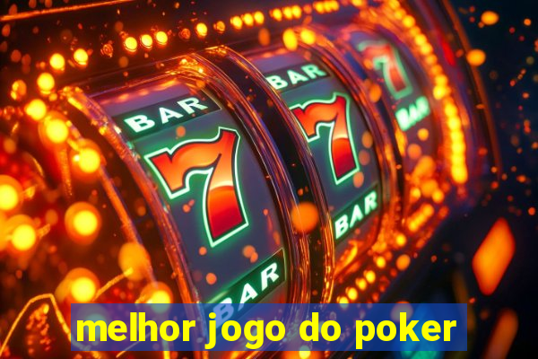 melhor jogo do poker