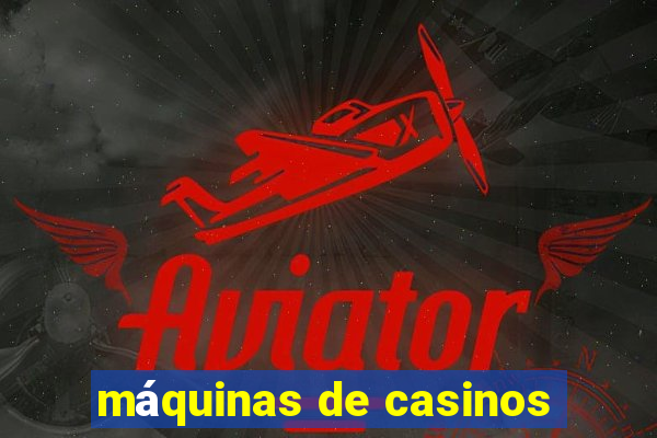 máquinas de casinos