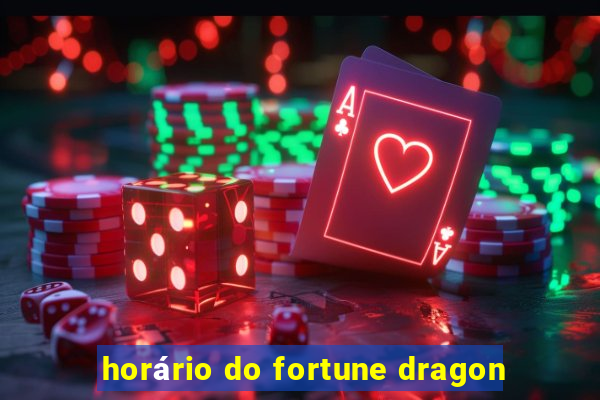 horário do fortune dragon