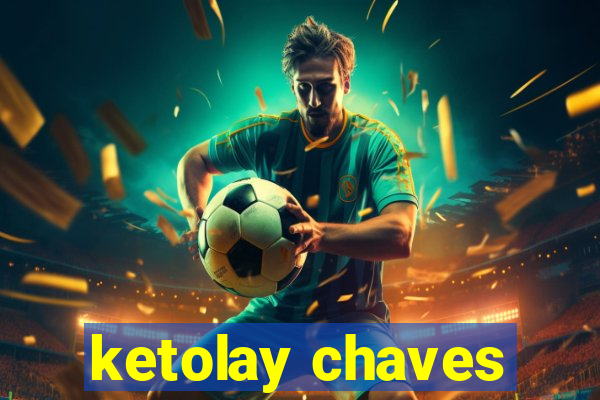 ketolay chaves