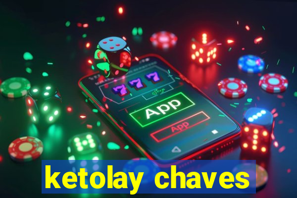 ketolay chaves